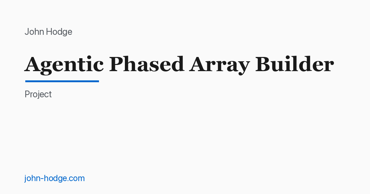 Agentic Phased Array Builder · John Hodge